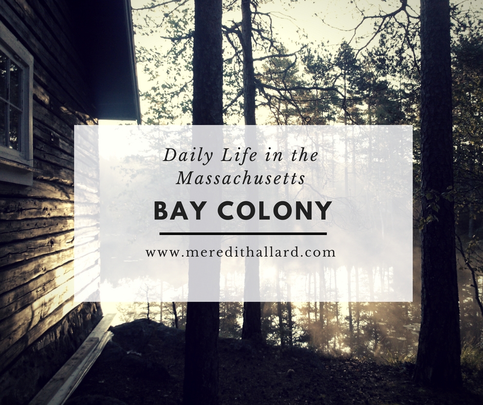 Daily Life In The Massachusetts Bay Colony Meredith Allard